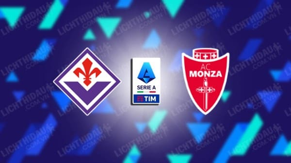 Nhận định soi kèo Fiorentina vs Monza, 01h45 ngày 14/5