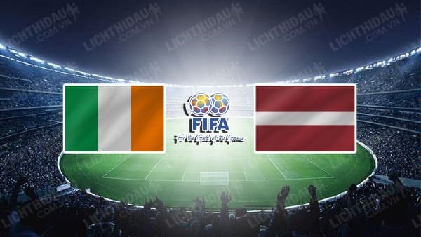 Nhận định soi kèo Ireland vs Latvia, 2h45 ngày 23/3