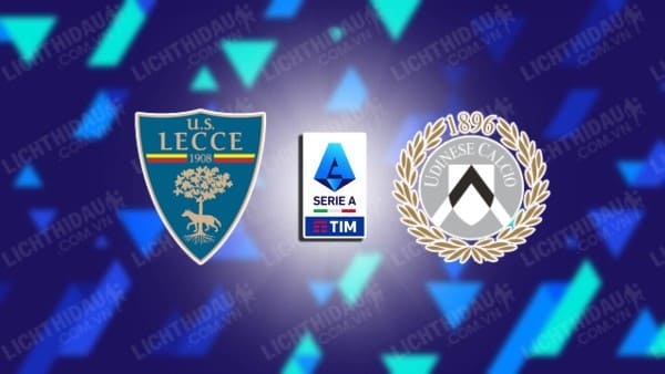 Nhận định soi kèo Lecce vs Udinese, 23h30 ngày 13/05