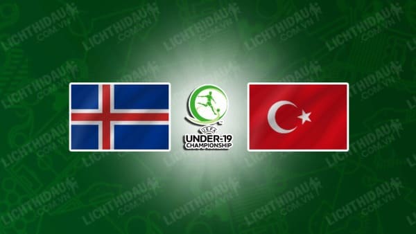 Nhận định soi kèo U19 Iceland vs U19 Thổ Nhĩ Kỳ, 21h00 ngày 22/03
