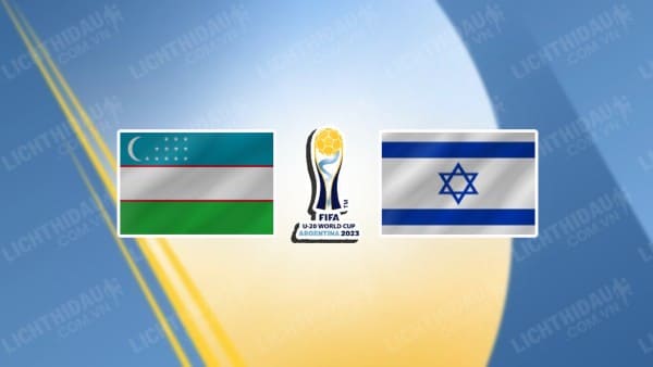 Nhận định soi kèo U20 Uzbekistan vs U20 Israel, 04h00 ngày 31/5